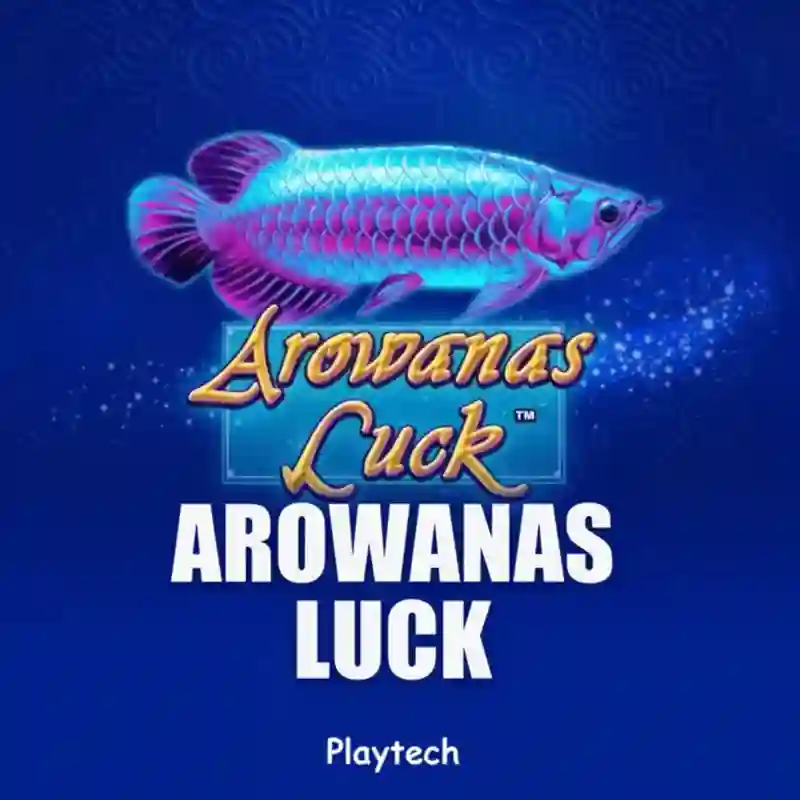 Arowana's Luck