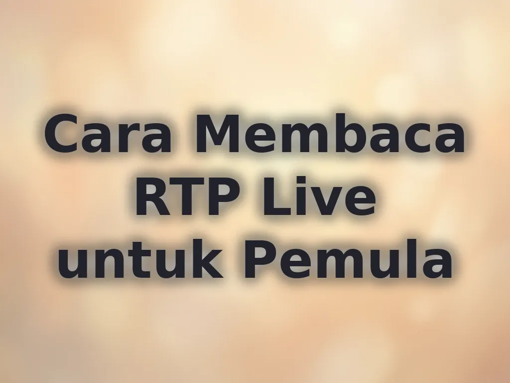 Cara Membaca RTP Live untuk Pemula